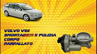 VOLVO V50 SMONTAGGIO E PULIZIA CORPO FARFALLATO