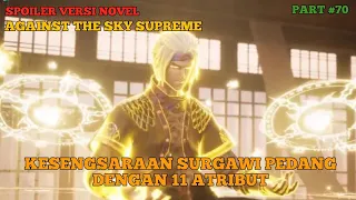 SPOILER AGAINST THE SKY SUPREME #70 Eps 436 Sub Indo ll  MENGHADAPI KESENGSARAAN SURGAWI !!