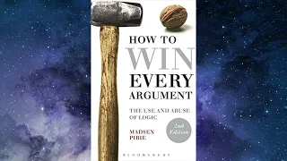 How to Win Every Argument: The Use and Abuse of Logic  |  by Madsen Pirie