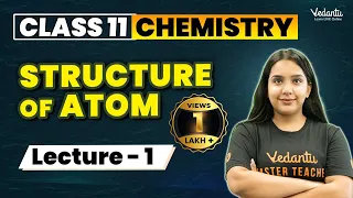 Structure of Atom- Class 11 (L1) | Class 11 Chemistry Chapter 2 | CBSE JEE | Suman mam @VedantuMath