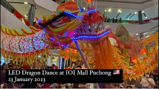 CNY Day 2 2023 LED Dragon Dance at IOI Mall Puchong 🇲🇾 23 January 2023