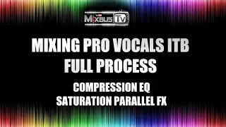 Mixing Pro Vocals 100% ITB: A to Z processing, Compression, Eq, Saturation, Parallel FX