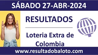 Resultado de Loteria Extra de Colombia del sabado 27 de abril de 2024