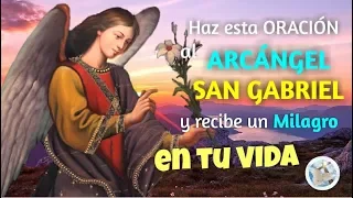 HAZ ESTA ORACIÓN AL ARCANGEL SAN GABRIEL Y RECIBE UN MILAGRO EN TU VIDA