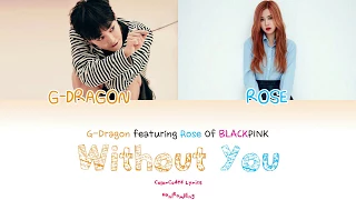 Without You (결국) - G-Dragon (feat. Rosé of BLACKPINK) [HAN/ROM/ENG LYRICS]