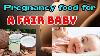 WHAT TO EAT AND GET A FAIR SKIN BABY NATURALLY / FOODS TO EAT WHEN PREGNANT FOR A LIGHT SKIN BABY