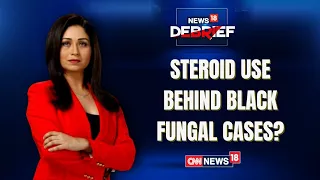 Covid on steroids. Curse of the black fungus | News18 Debrief With Sherya Dhoundial | CNN News18