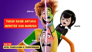 TUKAR NASIB ANTARA MONSTER DAN MANUSIA / ALUR CERITA FILM HOTEL TRANSYLVANIA 4: TRANSFORMANIA (2022)