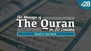 The Message of The Quran - Part 28: Surahs Mulk-Mursalāt (Juz 29) | Shaykh Dr. Yasir Qadhi