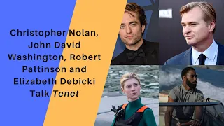 Christopher Nolan, John David Washington, Robert Pattinson and Elizabeth Debicki Talk Tenet