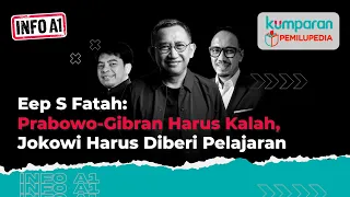 Info A1 | Eep Saefulloh Fatah: Prabowo-Gibran Harus Kalah, Jokowi Harus Diberi Pelajaran |Episode 32