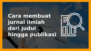 [Share] Cara membuat jurnal ilmiah dari judul hingga publikasi di jurnal nasional bereputasi