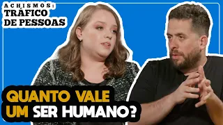 ADVOGADA FALA TUDO SOBRE TRÁFICO HUMANO - ACHISMOS #139