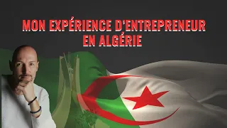 Mon expérience d'entrepreneur étranger en Algérie