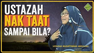 Ceramah Penuh 2024 Ustazah Muzayyanah Abdullah -  Penat Taat. Kena Taat sampai bila USTAZAH?