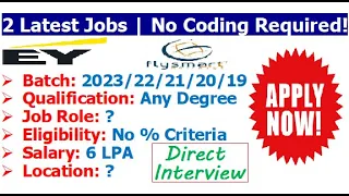 2 latest jobs | 2023/22/21/20/19 batch | No Coding Required | Direct Interview | No % Criteria