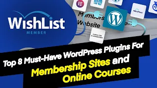 Top 8 Must Have WordPress Plugins For Membership Sites and Online Courses
