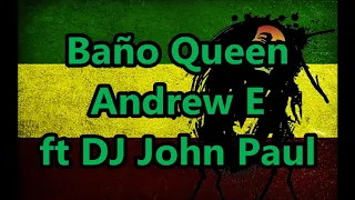 Baño Queen - Andrew E ft DJ John Paul
