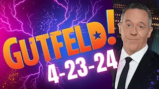 'GUTFELD!' 42324 BREAKING NEWS TODAY April 23, 2024 GREG GUTFELD