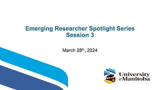 Emerging Researcher Spotlight Series - Session 3 (March 28, 2024)