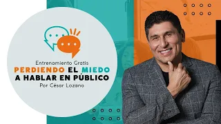 Transmisión del Entrenamiento: "Perdiendo el miedo a hablar en público" | Dr. César Lozano