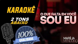 O Que Falta Em Você Sou Eu - Marília Mendonça, Karaoke (2Tons Abaixo)