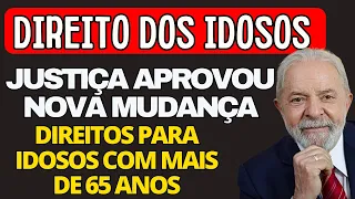 JUSTIÇA APROVA DIREITOS PARA IDOSOS COM MAIS DE 65 ANOS   VEJA AS NOVIDADE DE 2024