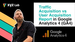 Traffic Acquisition vs User Acquisition Report in Google Analytics 4 (GA4)