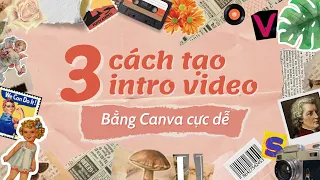 3 CÁCH TẠO VIDEO INTRO BẰNG CANVA CỰC DỄ| Hướng dẫn Canva video