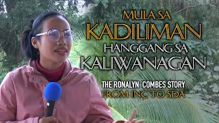 MULA SA KADILIMAN HANGGANG SA KALIWAGAN | FROM INC TO SDA |  The Ronalyn Combes Story.