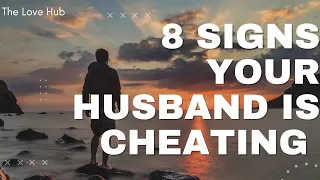 8 Signs Your Husband Is Cheating