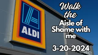 Walk With Me In ALDI's Aisle Of Shame 3-20-2024