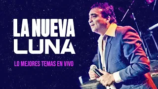 La Nueva Luna - Los mejores temas en vivo