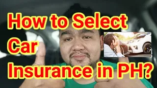 How to Select Car Insurance Philippines ( Where to get car Insurance..