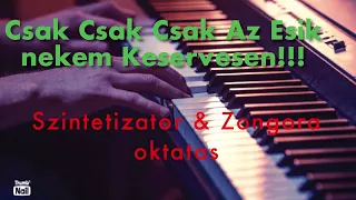 Csak csak csak az esik nékem keservesen   Szintetizátor & Zongora Oktatás