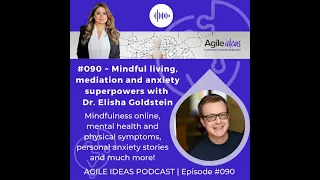 #090 | Mindful living, mediation and anxiety superpowers with Dr. Elisha Goldstein