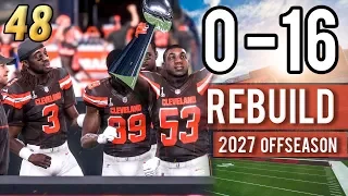 SUPER BOWL CHAMPS TACKLE THE OFFSEASON (2028) - Madden 18 Browns 0-16 Rebuild | Ep.48