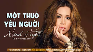 LK Một Thuở Yêu Người, Sao Anh Ra Đi, Tình Băng Giá...Minh Tuyet Top Hits - Nhạc Trẻ Xưa Hay