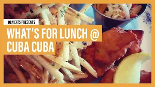 Cuba Cuba | OCN Eats: What's for Lunch?