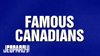 Famous Canadians | Category | JEOPARDY!