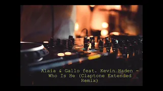 Alaia & Gallo feat. Kevin Haden - Who Is He (Claptone Extended Remix)