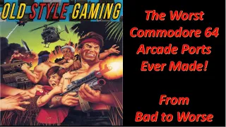 The Worst Commodore 64 Arcade Ports Ever Made! (From Bad to Worse)