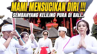 MAMI MENSUCIKAN DIRI !!! SEMBAHYANG KELILING PURA DI BALI...