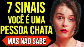 7 SINAIS QUE VOCÊ É UMA PESSOA CHATA E NÃO PERCEBE