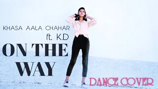 ON THE WAY | Khasa Aala Chahar | ft.K.d | Dance Video | Ankita Bugalia | New Haryanvi Song
