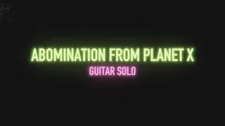 Hollywood Burns - Abomination From Planet X GUITAR SOLO