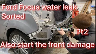 Ford Focus MK3 2013 water Leak Problem In Boot PT2 Leak Fixed And  Make A Start On The Front damage