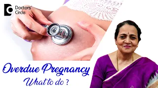 Overdue Pregnancy & Birth - When your baby's due date has passed! -Dr. HS Chandrika|Doctors' Circle