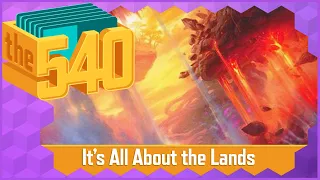It's All About The Lands l MTG Cube Design l The 540