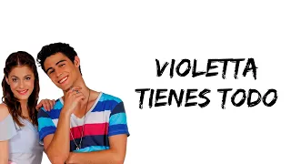 Violetta - Tienes todo (feat. Martina Stoessel & Pablo Espinosa) (letra)